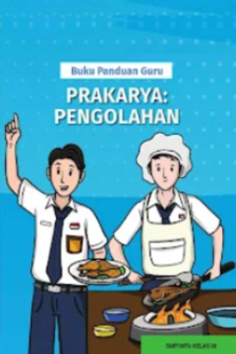 Buku Panduan Guru Prakarya: Pengolahan untuk SMP/MTs Kelas IX