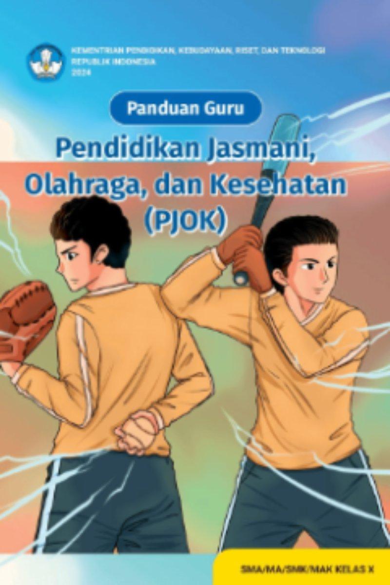Panduan Guru Pendidikan Jasmani, Olahraga, dan Kesehatan untuk Kelas SMA/MA/SMK/MAK Kelas X