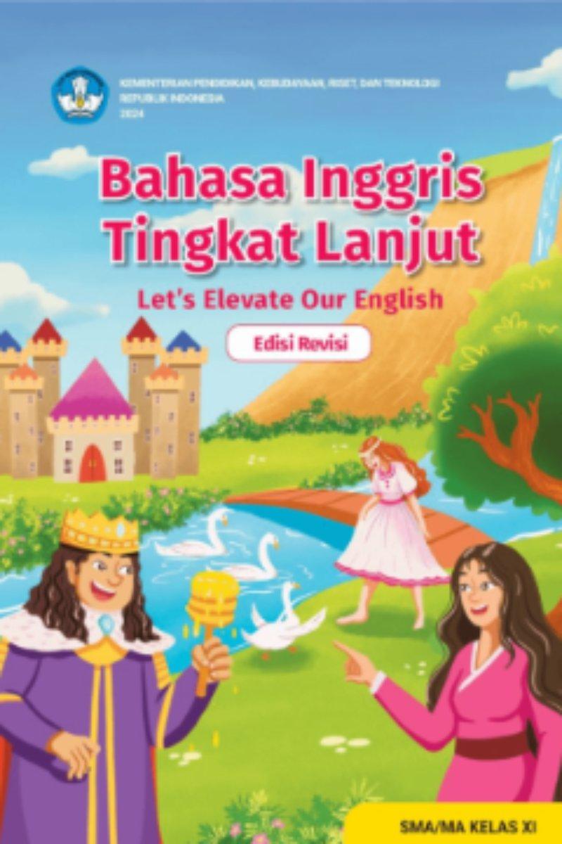 Bahasa Inggris Tingkat Lanjut: Let's Elevate Our English untuk SMA/MA Kelas XI (Edisi Revisi)
