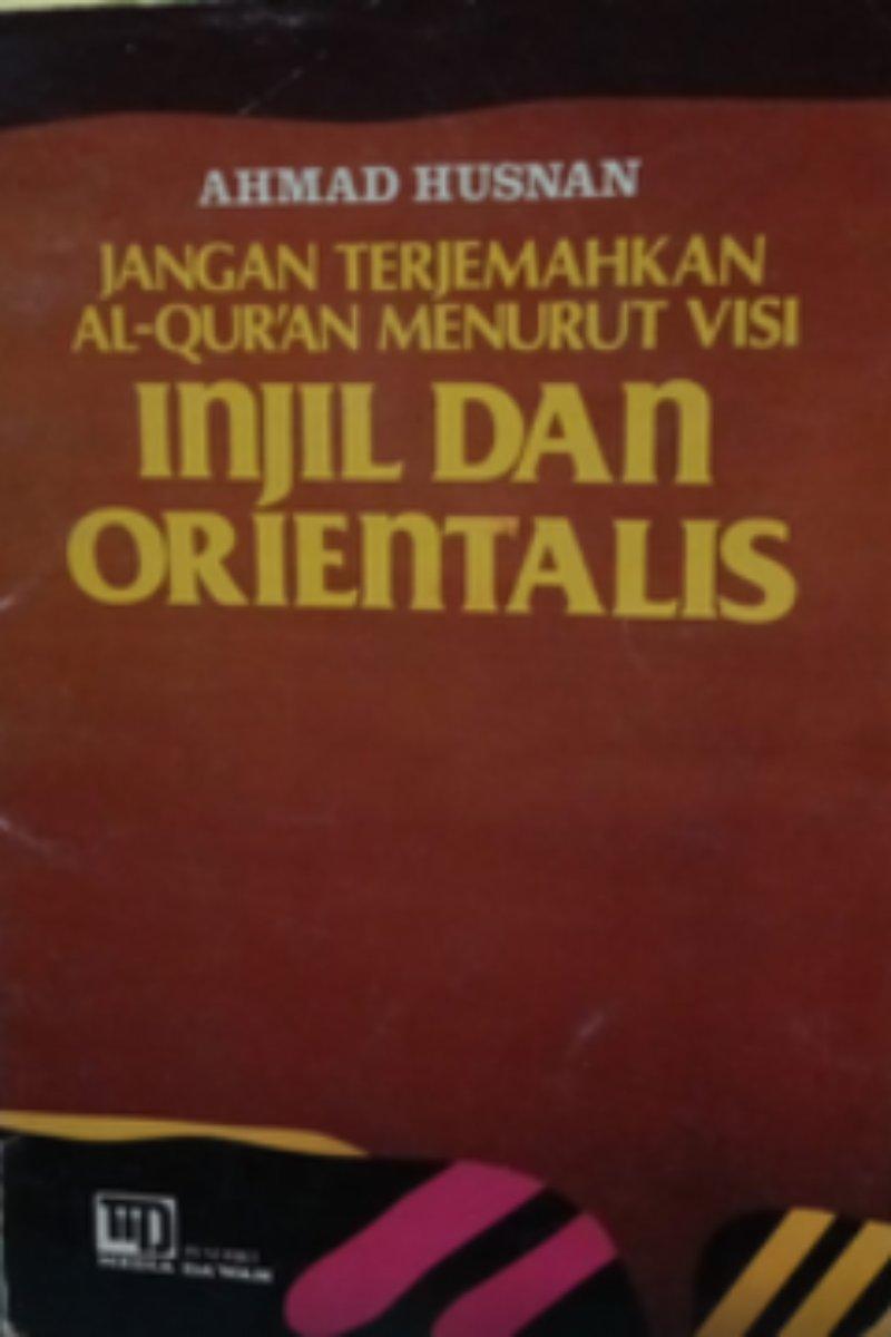 Jangan Terjemahkan Al-Quran Menurut Visi Injil dan Orientalis