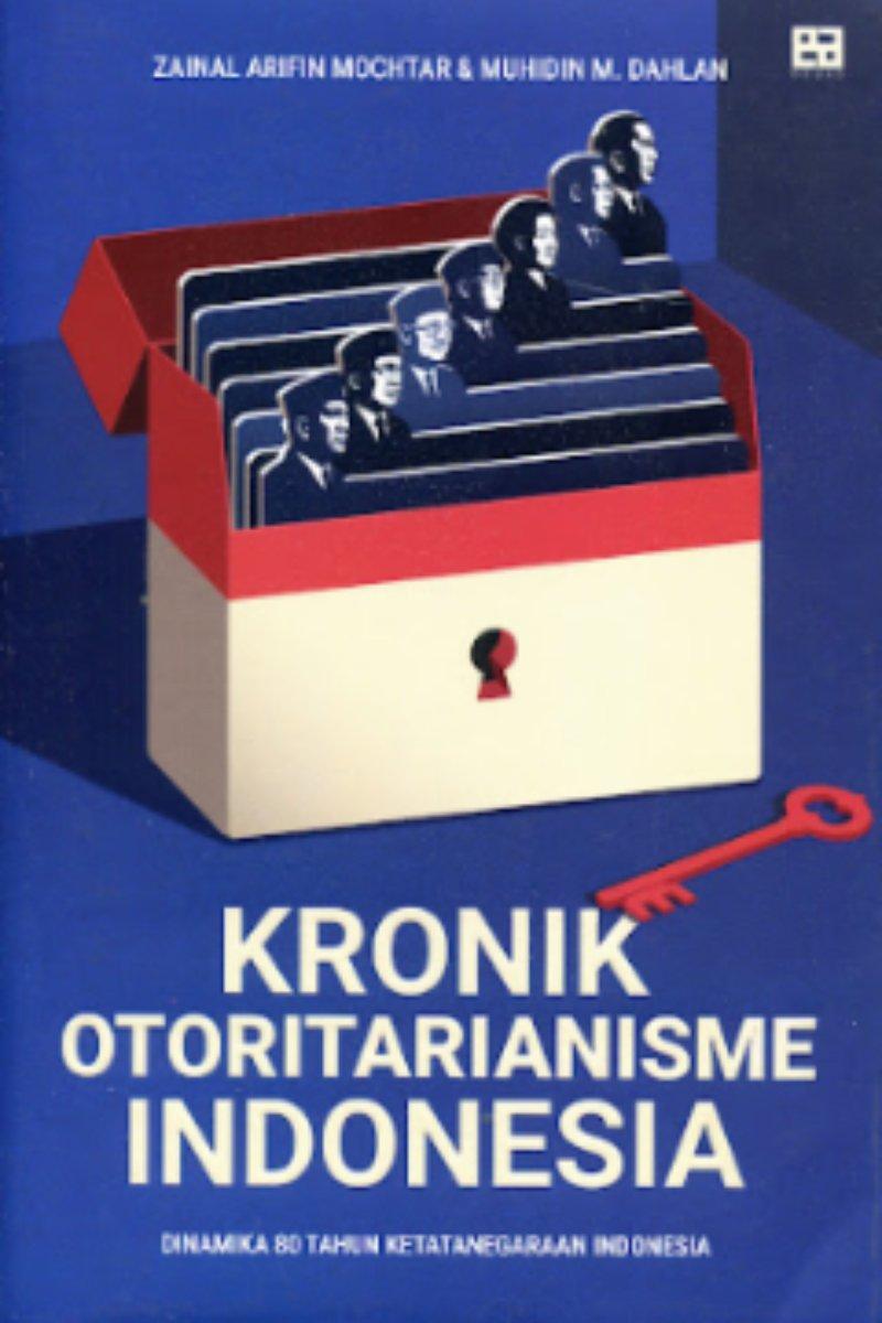 Kronik Otoritarianisme Indonesia: Dinamika 80 Tahun Ketatanegaraan Indonesia